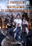 I recycle zombies in the Apocalypse