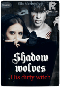 Shadow wolves: His dirty witch (Book 2) - Complete
