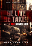 Book1: Be Live Be Taken: We're Outnumbered