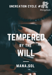 Tempered by the Will