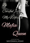 Be Careful, my Wife is a Mafia Queen
