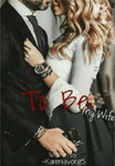 To Be My Wife