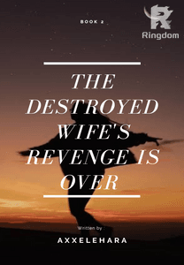 The Destroyed Wife's Revenge is Over