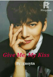 Give me, My kiss
