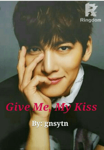 Give me, My kiss