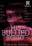 HIS BULLIED SKINNY