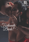FORTUNATE BRIDE?