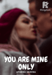 You are mine only