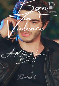 Dreame Born In Violence A Mafia Romance Book 2