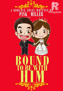 Bound To Be With Him ✔