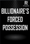 Billionaire's Forced Possession