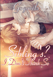 SIBLINGS? I DON'T THINK SO!