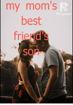 My Mom's Best Friend's Son 