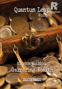 Quantum Leap - Vol. 6 Kingdom Building Garnering Wealth