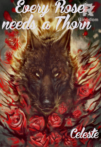 Every Rose needs a Thorn