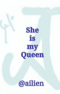 She Is My Queen Dreame