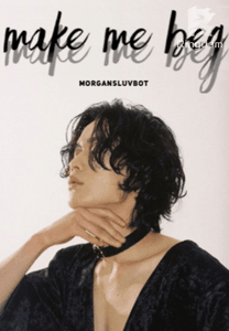 Make Me Beg [BL] COMPLETED
