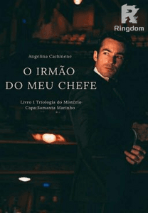 O IRMÃO DO MEU CHEFE LIVRO 1 TRIOLOGIA DO MISTÉRIO
