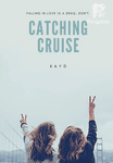 Catching Cruise