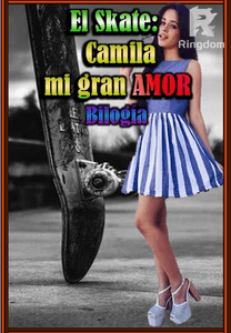 El skate: Camila mi gran amor