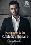 Matchmaker to the Ruthless Billionaire (TAGALOG)