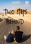 Two Steps Behind 