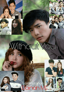 Without You (Completed) by: Elainah M.E (Tagalog)