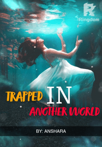 TRAPPED IN ANOTHER WORLD