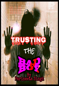 TRUSTING THE BAD BOY