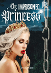 The Imprisoned Princess