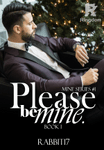 Please be mine. (Book I)