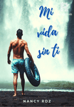 Mi vida sin ti