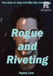 Rogue and Riveting