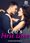 Ceo’s First Love⚠️