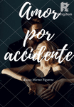 AMOR POR ACCIDENTE