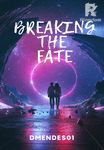 Breaking The Fate