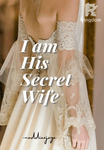 I Am His Secret Wife