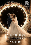A eso que tú llamas amor