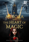 Aurora and The Heart of Magic
