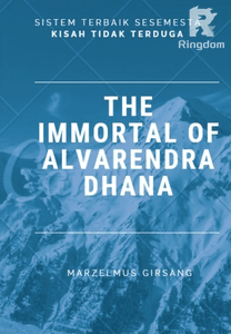 THE IMMORTAL OF ALVARENDRA DHANA