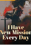 I have new mission every day