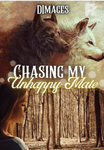 Chasing My Unhappy Mate 