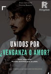 Unidos por ¿venganza o amor?