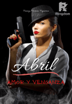 Abril, Amor y Venganza