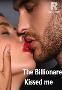 The Billionaire kissed me  