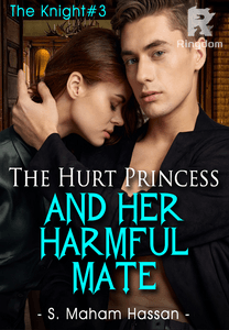 The Hurt Princess and her harmful mate( The Knight#3)