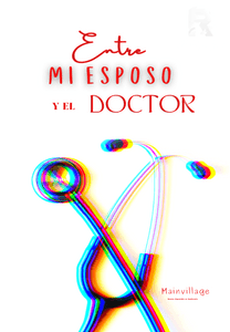Entre mi esposo y el doctor. 