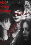 Not Even Human