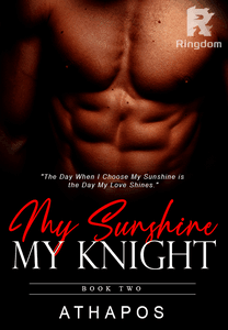 MY SUNSHINE, MY KNIGHT