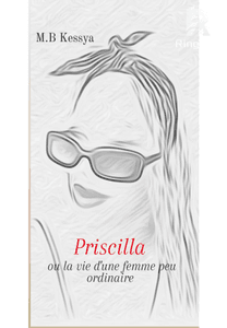 Priscilla ou la vie d'une femme peu ordinaire
